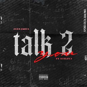 Talk 2 You (feat. Aceliv3) [Explicit]