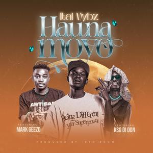 Hauna Moyo (feat. Mark Geezo & KSG Di Don)