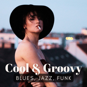 Cool & Groovy (Blues, Jazz, Funk)