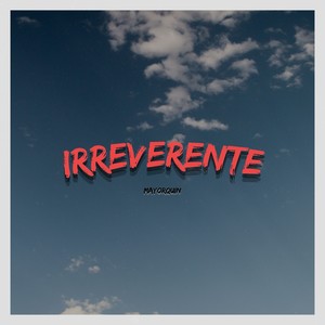 IRREVERENTE