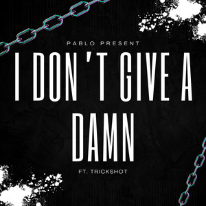 I Don't Give A Damn (Explicit)