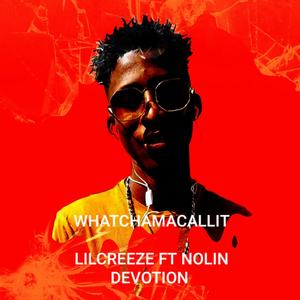 WHATCHAMACALLIT (feat. NOLIN DEVOTION) [Explicit]