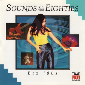 Sounds of the Eighties: Big 80s