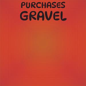 Purchases Gravel