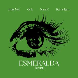 Esmeralda (feat. Barry Jam, Orly Flow & Nani G) (Remix)