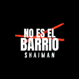 No es el barrio (Explicit)