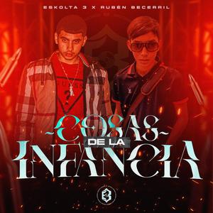 Cosas De La Infancia (feat. Ruben Becerril) [Explicit]