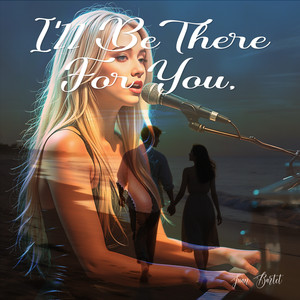 I'll Be There For You