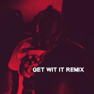 Get Wit It (Remix) [Explicit]