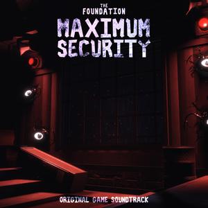 Maximum Security (The Foundation: Original Game Soundtrack)