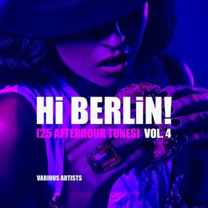 Hi Berlin! (25 Afterhour Tunes), Vol. 4