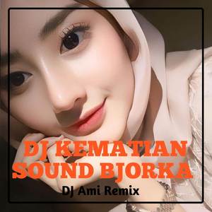 DJ KEMATIAN SOUND BJORKA (Inst)