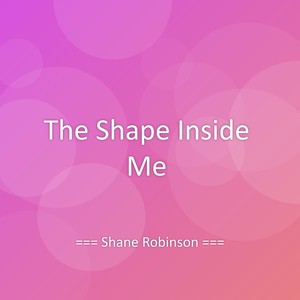 The Shape Inside Me
