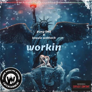 Workin (feat. Bravie WoBlak ) [Explicit]