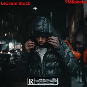 Leave Them Stuck (FaZe Kaysan) [feat. Sha Gz, Jay Hounddd & Sdot Go] (feat. Sha Gz, Jay Hounddd & Sdot Go) [Explicit]