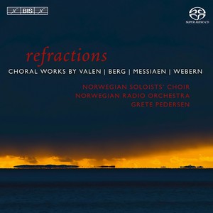 Choral Music - VALEN, F. / BERG, A. / MESSIAEN, O. / WEBERN , A. (Refractions) [Norwegian Soloists' Choir, Pedersen]