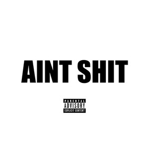 Ain't **** (feat. Compton Av) [Explicit]