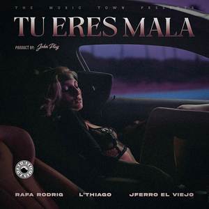 Tu Eres Mala (Explicit)