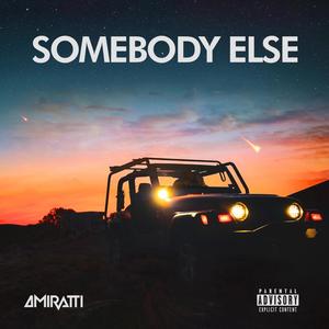 Somebody Else (Explicit)