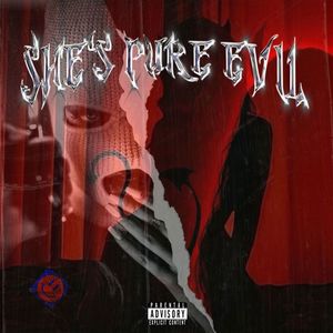 SHE'S PURE EVIL (Explicit)