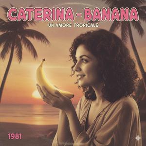Banana (feat. Caterina) (Explicit)