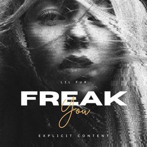 Freak You (Explicit)
