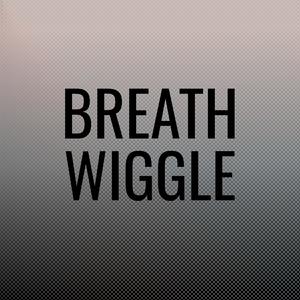 Breath Wiggle