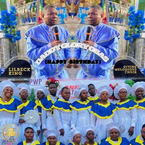 Daddy Glory Obas (Happy Birthday) (feat. Divine Melodious Choir)