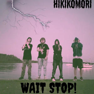 WAIT STOP! (feat. Hikikomori302, 2kool, Mikz & Toxixityy) (Explicit)
