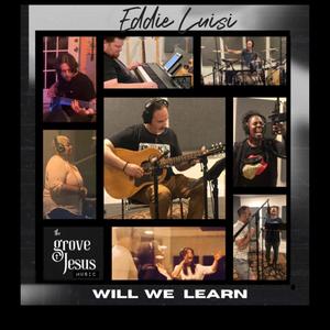 WILL WE LEARN (feat. Eddie Luisi)