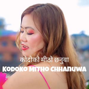 Kodoko Mitho Chhanuwa (feat. Juni Khaling Rai & Rajesh Payal Rai)