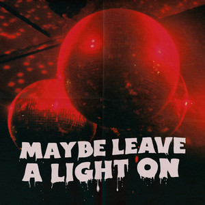 Maybe Leave a Light On (Explicit)