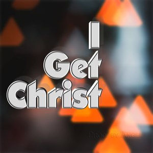 I Get Christ