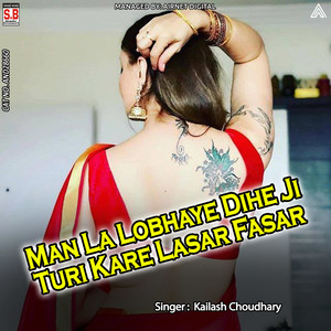 Man La Lobhaye Dihe Ji Turi Kare Lasar Fasar