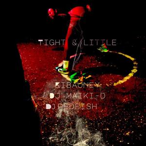 Tight & little (feat. Kibauney & DJ Redfish) [Explicit]