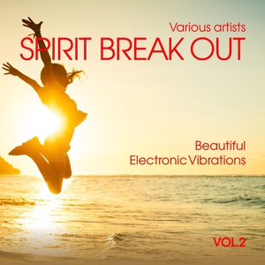 Spirit Break out (Beautiful Electronic Vibrations) , Vol. 2