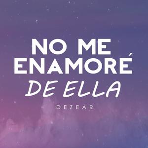 No Me Enamoré de Ella