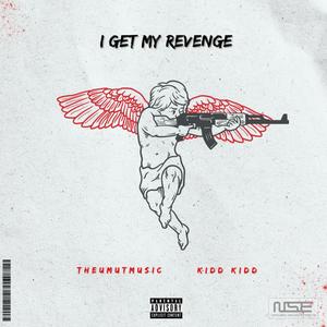 I Get My Revenge (feat. Kidd Kidd) [Explicit]