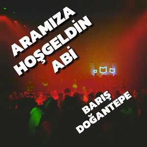 Aramıza Hoşgeldin Abi