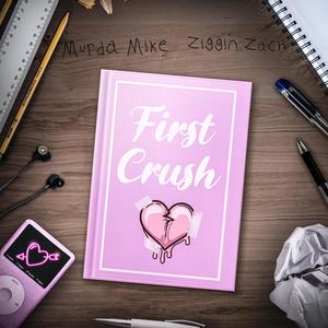 First Crush (feat. ZigginZach)