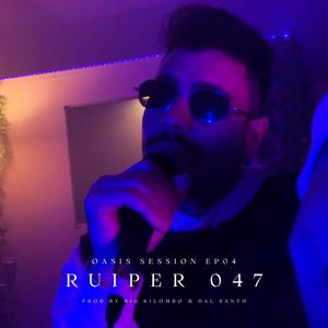 Ruiper 047 (Oasis Sessions EP04) (feat. Ruiper 047) [Explicit]