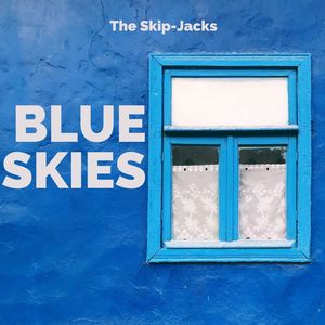 Blue Skies - The Skip-Jacks