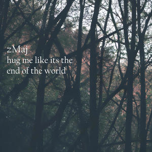 hug me like its the end of the world