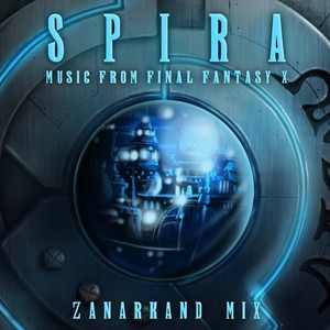 SPIRA: Music from Final Fantasy X (Zanarkand Mix)