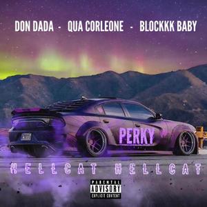 Perky (Hellcat Hellcat) [feat. Qua Corleone & Blockkk Baby] (Explicit)
