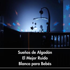 Sueños de Algodón: El Mejor Ruido Blanco para Bebés