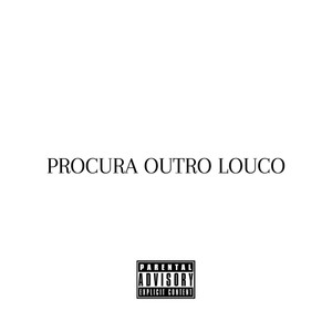 PROCURA OUTRO LOUCO (Explicit)