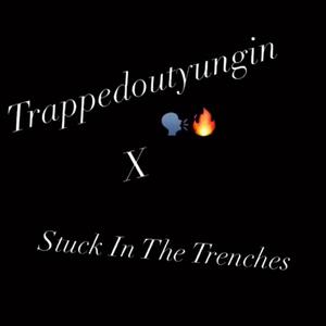 Stuck In The Trenches (Explicit)