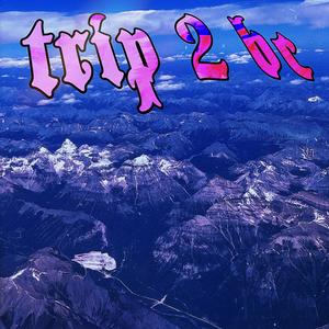 Trip 2 BC (Explicit)