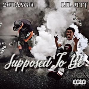 Supposed To Be (feat. Lil Jitt) [Explicit]